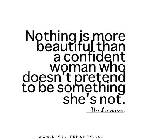 Nothing is more beautiful than a confident woman who doesn’t pretend to be something she’s not. Confident Women Quotes, Live Life Happy, Confident Woman, Oscar Wilde, Be True To Yourself, A Quote, True Words, Woman Quotes, Great Quotes