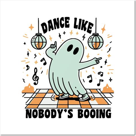 dance like nobody's booing Cute Ghost Halloween -- Choose from our vast selection of art prints and posters to match with your desired size to make the perfect print or poster. Pick your favorite: Movies, TV Shows, Art, and so much more! Available in mini, small, medium, large, and extra-large depending on the design. For men, women, and children. Perfect for decoration. Dancing Ghost, Dance Posters, Halloween Dance, Dance Poster, Halloween Tags, Halloween Poster, Ghost Halloween, Cute Ghost, Halloween Ghosts