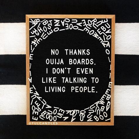 No thanks ouija boards. I don’t even like talking to living people. Pic by @fulcandles letter boards, Halloween, letterboard ideas #whoyagonnacall #notme . . . #funnyquotes #halloweenquotes #letterboard #letterboardquotes #letterfolk…” Letterboard Signs, Letter Folk, Letterboard Quotes, Message Board Quotes, Felt Letter Board, Word Board, Halloween Letters, Funny Letters, No Thanks