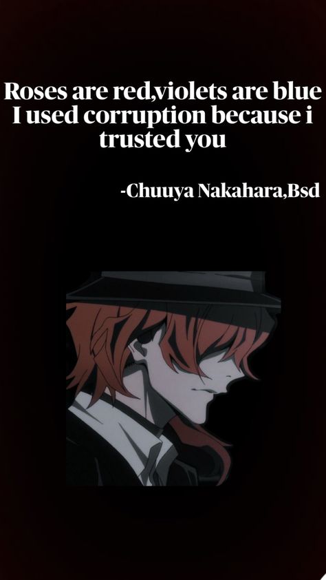 Chuuya quote hehe Chuuya Quotes, Random Idea, I Trusted You, Trust Me, Trust Yourself, Red Roses, Quotes, Quick Saves