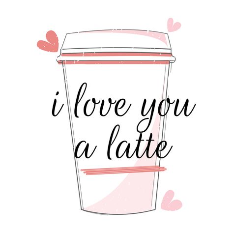 I Love You A Latte, Seventh Birthday, Valentine Stuff, Love Articles, Silhouette Design Studio, Trending Pins, Scan N Cut, Coffee Love, Coffee Quotes