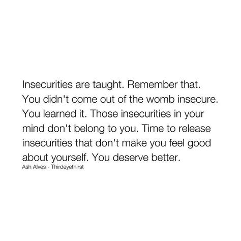 Being Insecure Quotes Body Image, Insecure Feeling Quotes, Someone Making You Feel Insecure, Self Insecurities Quotes, Healing Insecurities Quotes, Quotes Of Insecurities, Stop Being Insecure Quotes, Quotes For Feeling Insecure, Quotes About Feeling Insecure