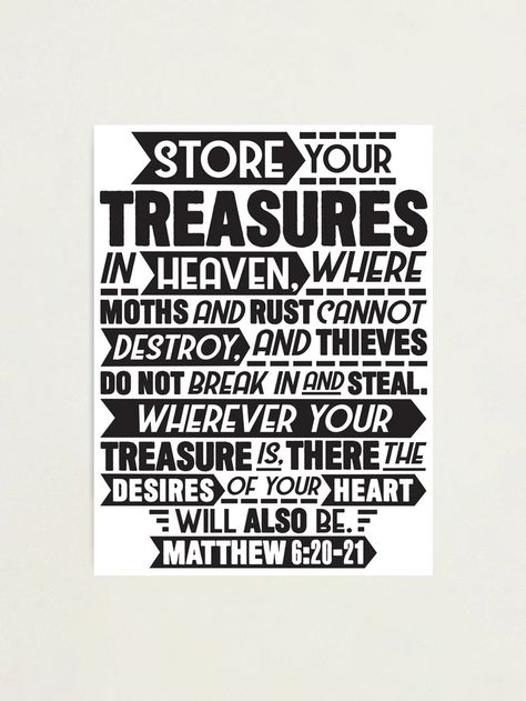 "Matthew 6:20-21 Store Your Treasures In Heaven" Photographic Print for Sale by plushism | Redbubble Treasures In Heaven, Matthew 6, Heaven Quotes, Photographic Print, Quotes