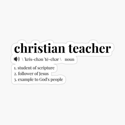 Sticker of the definition of a christian teacher - student of scripture, follower of Jesus and example to God's people. Christian Teacher Quotes, Prayer For Students, Teacher Definition, Spiritual Mentor, Sunday School Classroom, Sunday School Teacher, Black Stickers, Teacher Quotes, Quotes For Students