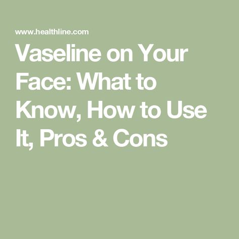 Vaseline on Your Face: What to Know, How to Use It, Pros & Cons Vaseline For Face Moisturizer, Benefits Of Vaseline On Face, Is Vaseline Good For Your Face, How To Use Vaseline On Face, Vaseline On Face, Vaseline Uses For Face, Vaseline For Face, Vaseline Uses, Chafed Skin