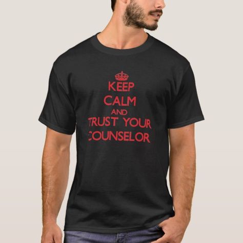 Keep Calm and Trust Your Counselor T-Shirt | Zazzle.com Nurse Cape, Humour Geek, Knee Replacement, Physical Education, Funny T, Tshirt Colors, Funny Gifts, Funny Tshirts, Shirt Style