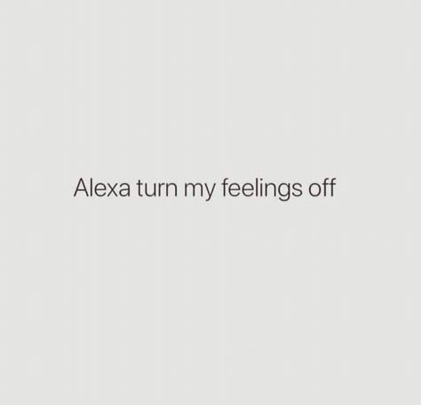 Alexa Turn Off My Feelings Quotes, Alexa Turn Off My Feelings, My Feelings Quotes, Feelings Off, Instagram Words, My Feelings, Chalkboard Art, Turn Off, How I Feel