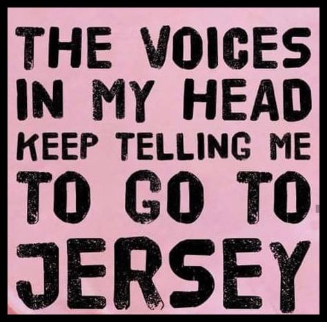 Jersey Quotes, Jersey Boys, Jersey Girl, Love To Meet, Be Yourself Quotes, New Jersey, Quotes