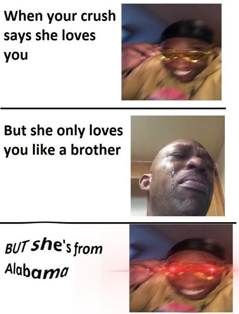 Alabama Meme, Alabama Memes, Strong Relationship Quotes, Hol Up, Crush Memes, Dark Jokes, John Maxwell, She Loves You, Girl Memes