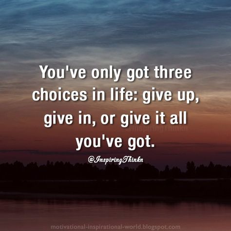 Roy Bennett on Twitter: "You've only got three choices in life: give up, give in, or give it all you've got.  Anonymous #leadership #quote https://t.co/Yexx2Ix0A2" Tattoo Idea, Giving Up, Leadership, Breaking News, Entertainment, On Twitter, Sports, Twitter, Quotes