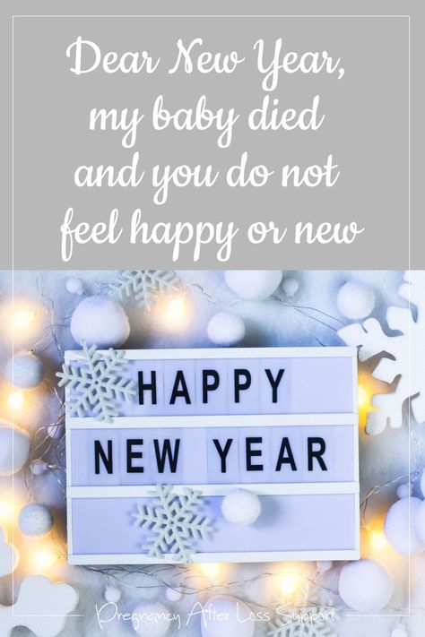 Dear New Year, I lost my baby a few weeks before you appeared, and to me, you are not happy or fresh or new. I am meeting you broken. #newyear #pregnancyloss #newbeginnings #holidaysafterloss Pregnancy After Loss, Baby Loss, Break Bad Habits, Pregnancy Loss, Infant Loss, Feel Happy, Not Happy, After Baby, Take Care Of Me