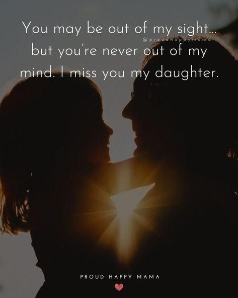 Long Distance Mother Daughter Quotes, Missing Your Daughter Quotes, Missing Daughter Quotes Long Distance, Miss You Daughter Distance, I Miss You Daughter Distance, I Miss My Daughter Long Distance, I Miss My Daughter Quotes, Miss My Daughter Quotes Distance, I Miss You Daughter