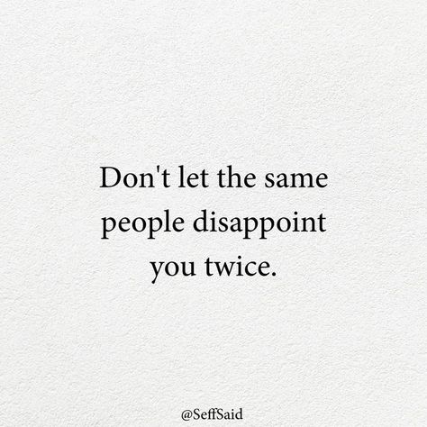 People Disappoint, People Disappoint You, Disappointment Quotes, Fool Me Once, Think Happy Thoughts, Wednesday Wisdom, Let Down, You Quotes, Happy Thoughts