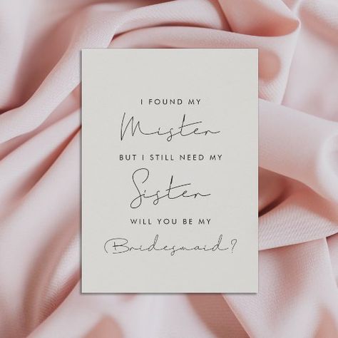 $3.08 | I found my mister but I still need my sister card #minimalist, handwritten, modern, simple, typography, will you be my bridesmaid, bridesmaid, bridesmaid proposal, i found my mister but, i still need my sister Bridesmaid Invitation Card, My Mister, Minimalist Calligraphy, Sister Bridesmaid, Bridesmaids Proposal, Bridesmaid Proposals, Bridesmaid Boxes, Bridesmaid Invitation, Be My Bridesmaid Cards