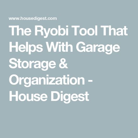 The Ryobi Tool That Helps With Garage Storage & Organization - House Digest Ryobi Tools, Storage House, Garage Storage Organization, Garage Storage, Home Organization, Storage Organization, Garage, Tools, Home Organisation