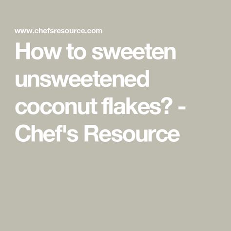 How to sweeten unsweetened coconut flakes? - Chef's Resource How To Sweeten Coconut Flakes, Dry Coconut, Unsweetened Coconut, Shredded Coconut, Coconut Flakes, Powdered Sugar, Free Recipes, A Fan, Gluten Free Recipes