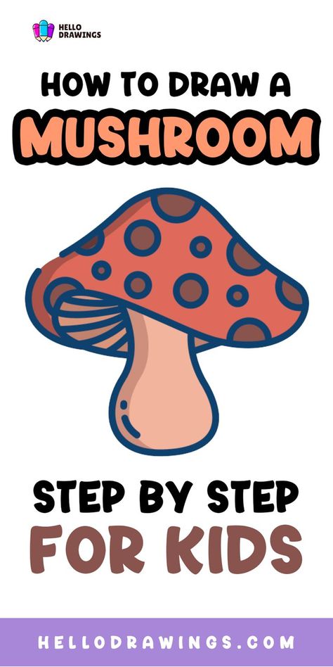 How to Draw a Mushroom | Simple Guide for Kids How To Paint Mushrooms Step By Step, Easy Drawings Of Mushrooms, Amanita Mushroom Drawing, How To Draw Mushrooms Easy, Mushrooms Drawing Easy, How To Draw A Mushroom Step By Step, Mushroom Art Simple, How To Draw A Mushroom, Drawing A Mushroom