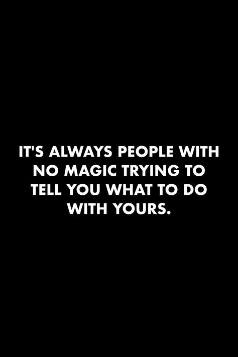 People With No Personality Quotes, Magic Is Real Quotes, Fresh Start Quotes, Talk To Me Quotes, Magic People, Personality Quotes, Done Quotes, Personal Transformation, Wise People