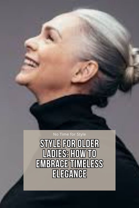 Style for Older Ladies: How To Embrace Timeless Elegance — No Time For Style Mode Over 50, Moda Over 40, Over 60 Fashion, Transition To Gray Hair, Older Women Fashion, Ageless Style, French Women, Aging Gracefully, Fashion Mistakes