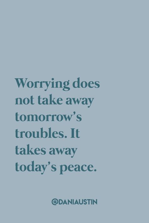 Worry Is A Total Waste Of Time, Easier Said Than Done Quotes, Worrying Is A Waste Of Time, Not Worrying Quotes, Worry Free Quotes, Don’t Worry About Tomorrow, Motivation For Tomorrow, How To Not Be On Your Phone All The Time, Therefore Do Not Worry About Tomorrow