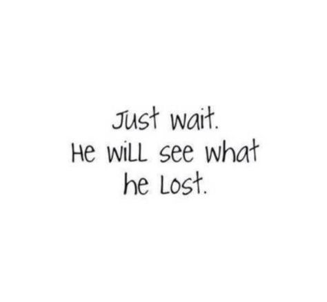 He'll realize you were worth it and it will be too late Come Back Quotes, Lost Myself Quotes, About Quotes, Really Deep Quotes, Just Wait, Note To Self Quotes, Breakup Quotes, Heart Quotes, Self Quotes