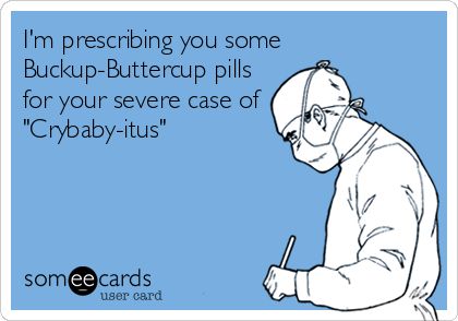 I'm prescribing you some Buckup-Buttercup pills for your severe case of 'Crybaby-itus'. Receptionist Humor, Nursing Jokes, Nursing School Memes, Medical Receptionist, Nursing School Humor, Emt Paramedic, Neonatal Nurse, Best Nursing Schools, Nurse Rock