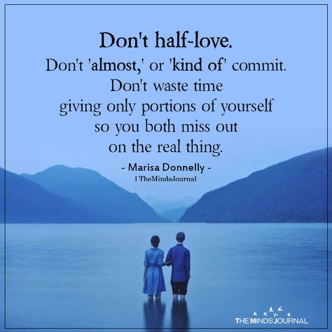 Don't Half-Love - https://themindsjournal.com/dont-half-love/ Quotes About Being Half Loved, Half Loved Quotes, Half Heart Quotes, Half Way Quotes, I’m Too Full Of Life To Be Half Loved, Don’t Let Life Harden You, Half Love, Unconditional Love Meaning, Moon Sign Astrology