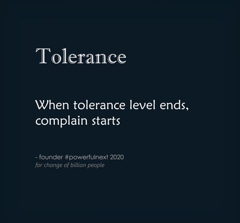 When tolerance level ends, complain starts | by founder #powerfulnext  #quotes #quotestoliveby #quoteoftheday #inspirationalquotes #lifequotes #motivationalquotes #goodquote #spiritual #spiritualquotes Tolerance Quotes, Ending Quotes, Spiritual Quotes, Quote Of The Day, Quotes To Live By, Best Quotes, Motivational Quotes, Life Quotes, Spirituality