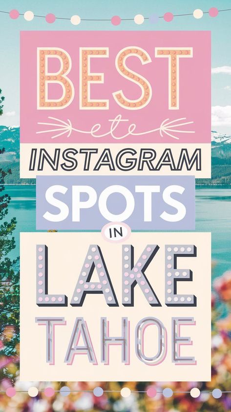 Bold titles overlaid on two images of Lake Tahoe showcasing the best Instagram spots with breathtaking views and crystal-clear waters. Lake Tahoe In March, Tahoe Instagram Pictures, Lake Tahoe Instagram Pictures, Lake Tahoe Summer, Lake Tahoe Winter, Most Instagrammable Places, Lake Trip, Travel Recommendations, South Lake Tahoe