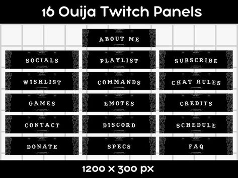 A pack of 16 twitch/youtube panels. all panels are 1200 x 300 px size twitch panel pack includes - about me - socials - chat rules - contact - schedule - specs - donate - playlist - emotes - commands - FAQ - Wishlist - Discord - Credits - subscribe - games The design includes a ouija inspired layout. These are the perfect twitch strea panels for anyone who loves anything scary, spooky, halloween themed stuff, Ouija, Psychic and/or occult themed stuff, Halloween Overlay, Twitch Panels, Twitch Overlay, Twitch Stream, Twitch Channel, Im Trying, Spooky Halloween, Halloween Themes, Psychic