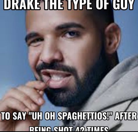 Drake The Type Of Guy, Drake The Type, Drake Jokes, L Lawliet, Types Of Guys, Uh Oh, Really Funny Pictures, Funny Me, Funny Laugh