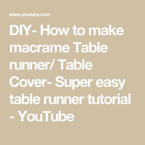 DIY- How to make macrame Table runner/ Table Cover- Super easy table runner tutorial - YouTube Easy Table Runner, Easy Table, Table Runner Tutorial, Craft Table Diy, Table Runner Diy, Macrame Table, Macrame Table Runner, Lady Art, Fabric Table Runner