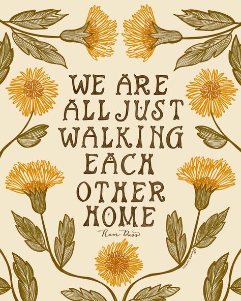 One of my favorite quotes in a vintage floral and lettering style! Hand-drawn digitally by me, and printed on high-quality paper. Size is 8x10 inches. Messy Home Quotes, Quotes About Creating Art, Friends For Life Quotes, Vintage Vibes Aesthetic, Free Love Quotes, Walking Each Other Home, Vintage Core, Illustrated Quotes, Vintage Quotes