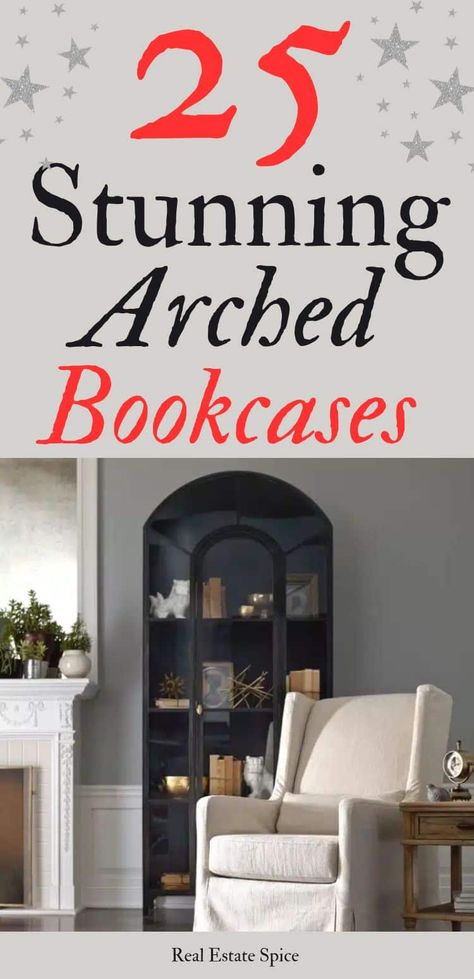 25 Arched Bookcases and Stylish Decor Ideas For 2023 Arched Bookcases, Boat Bookcase, Bookcase Ideas, Cream Chair, Rustic Bookcase, Black Bookcase, Metal Bookcase, Ikea Billy Bookcase, Elegant Interior Design