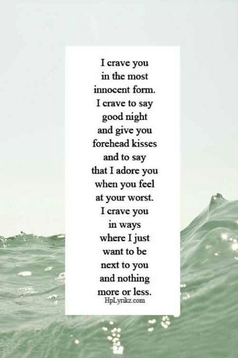 An innocent & pure love. Keep it simple.! I think this is why Nick & I are good for each other: we both want innocent. Nothing I couldn't tell momma about.!! :) I Crave You, Crave You, Forehead Kisses, I Adore You, Love And Marriage, Pretty Words, The Words, Great Quotes, Beautiful Words