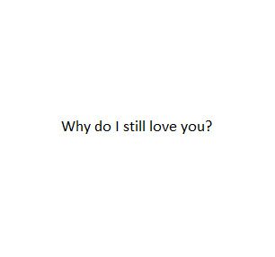 why do i still love you?  i still love you because you are you. There doesnt need to be another reason. I love you because I know in my heart that we are supposed to be together. Still Love Her, In My Feelings, Love Quotes For Her, Still Love You, Love Your Life, Loving Someone, Character Aesthetic, About Love, How I Feel