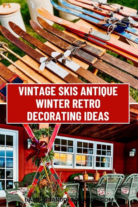 Vintage Skis Antique Winter Retro Decorating Ideas Ski Signs Diy, Decorating With Skis, Apres Ski Interior Design, Vintage Snowshoes Decor, Skis On Wall Decor, Water Ski Decor Ideas, Wooden Skis Decor, Vintage Camp Style Decor, Vintage Camp Decor