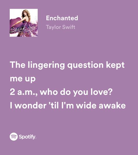 Who Am I To You Question, Enchanted Taylor Swift Lyrics Spotify, Enchanted Lyrics, Song Quotes Taylor Swift, Song Captions, Taylor Swift Song Lyrics, Who Do You Love, Taylor Lyrics, Love Songs Lyrics