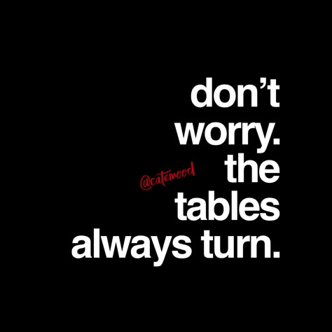 No Snitches Quotes, Wait For Your Turn Quotes, Stop Snitching Tattoo, Busted Quotes, One Thing About Them Tables Quotes, Dont Come Crawling Back Quotes, Tables Turn Quotes Karma, Turning Tables Quotes, Clout Chaser Quotes