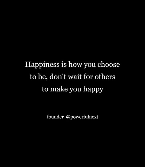 Don’t Rely On Others For Happiness, Stop Depending On Others For Happiness, Motavational Quotes, Make You Happy Quotes, Good Happy Quotes, Happiness Quotes, Be With Someone, Text Quotes, How To Be Likeable