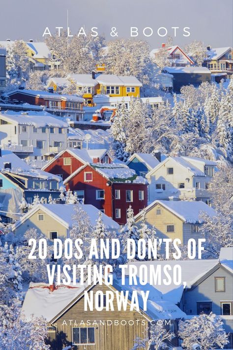 20 dos and don’ts of visiting Tromso, Norway | Atlas & Boots Tromso Norway Winter, Norway Vacation, Norway Map, Norway Christmas, Norway Winter, Tromso Norway, Scandinavia Travel, Scandinavian Countries, Norway Travel