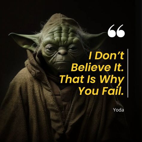 I Dont Believe It That Is Why You Fail - Yoda famous quotes Yoda Quotes Wisdom, Yoda Quotes, Believing In Yourself, Overcoming Adversity, Quotes Wisdom, The Empire Strikes Back, Sharing Quotes, Star Wars Movie, Make Mistakes