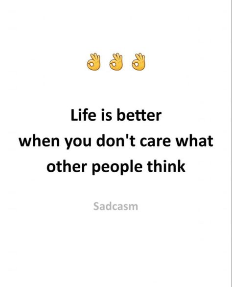 Life Is Better When You Dont Care, Dont Care About People Quotes, I Don’t Care What People Think Of Me, Don’t Care About What Other People Think, Dont Care What People Think Of Me, Don’t Care What People Think Quotes, Dont Care What Others Think, Dont Care What People Think, Special People Quotes