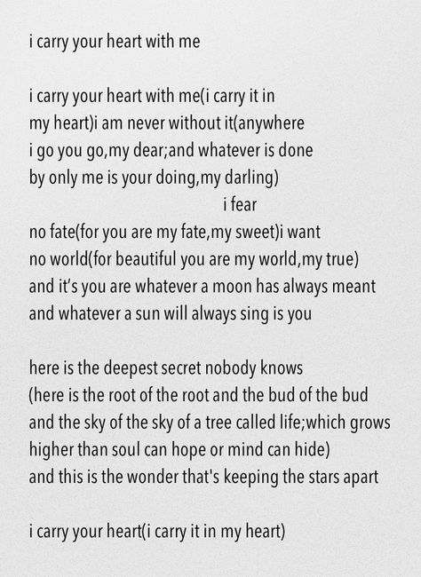 i carry your heart with me - E.E. Cummings I Hold Your Heart In My Heart Poem, Appropriate Quotes, Heart Poem, Ee Cummings, E E Cummings, Star Rain, I Carry Your Heart, You Are My World, I Carry