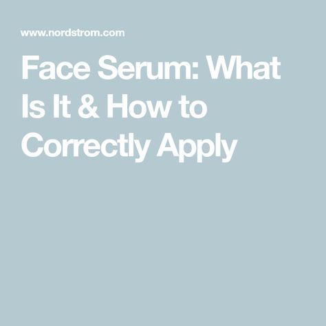 Face Serum: What Is It & How to Correctly Apply How To Apply Facial Serum, How To Apply Serum On Face, Best Face Serum, Serum Cream, Skincare Product, Hydrating Serum, Skin Care Serum, Best Face Products, Face Serum