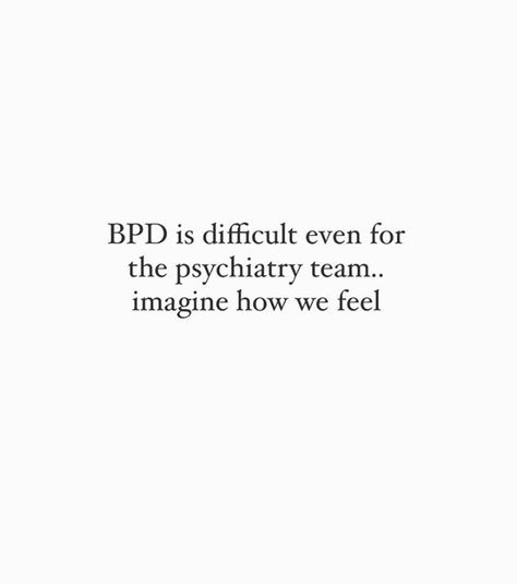 Quotes About Bpd, Bpd Quotes Inspiration, Border Line Personality Quotes, Bpd Quotes Relationships, Bpd Art, Bpdcore Aesthetic, Boderline Personality Disorder, Bpd Disorder, Bpd Memes