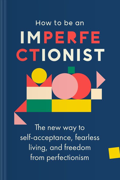 How to Be an Imperfectionist: The New Way to Fearlessness, Confidence, and Freedom from Perfectionism • Headway Perfectionism, Self Acceptance, Reading List, Inspirational Books, Reading Lists, Book Lover, Georgia Tech Logo, Level Up, Book Worth Reading