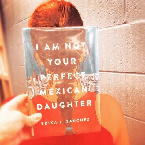 I Am Not Your Perfect Mexican Daughter by Erika L. Sanchez. #bookfacefriday #bookface Mexican Daughter Quotes, I Am Not Your Perfect Mexican Daughter Aesthetic, Mexican Gothic Book Fan Art, Mexican Gothic Book Aesthetic, Latina Books To Read, Daughter Quotes, Your Perfect, Book Cover, Books