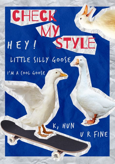 collage silly goose with skateboard check his style! Silly Poster Prints, Placate Ideas, Collage Style Poster, Silly Posters, Ad Design Inspiration, Goose Aesthetic, Skateboarding Poster, Goose Poster, Skateboard Poster