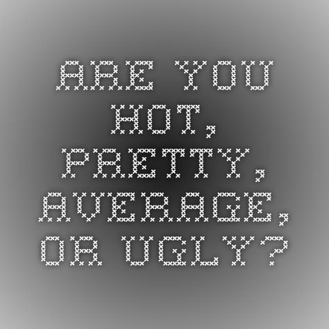 Average..biase2 je aku ni..hahah! pe motif aku amik test ni..err.. Why Am I So Boring, Why Am I The Ugly One, Am I Pretty Quiz, Magazine Quiz, Hot Quiz, Am I Real, Am I Ugly, Aesthetic Website, Body Images